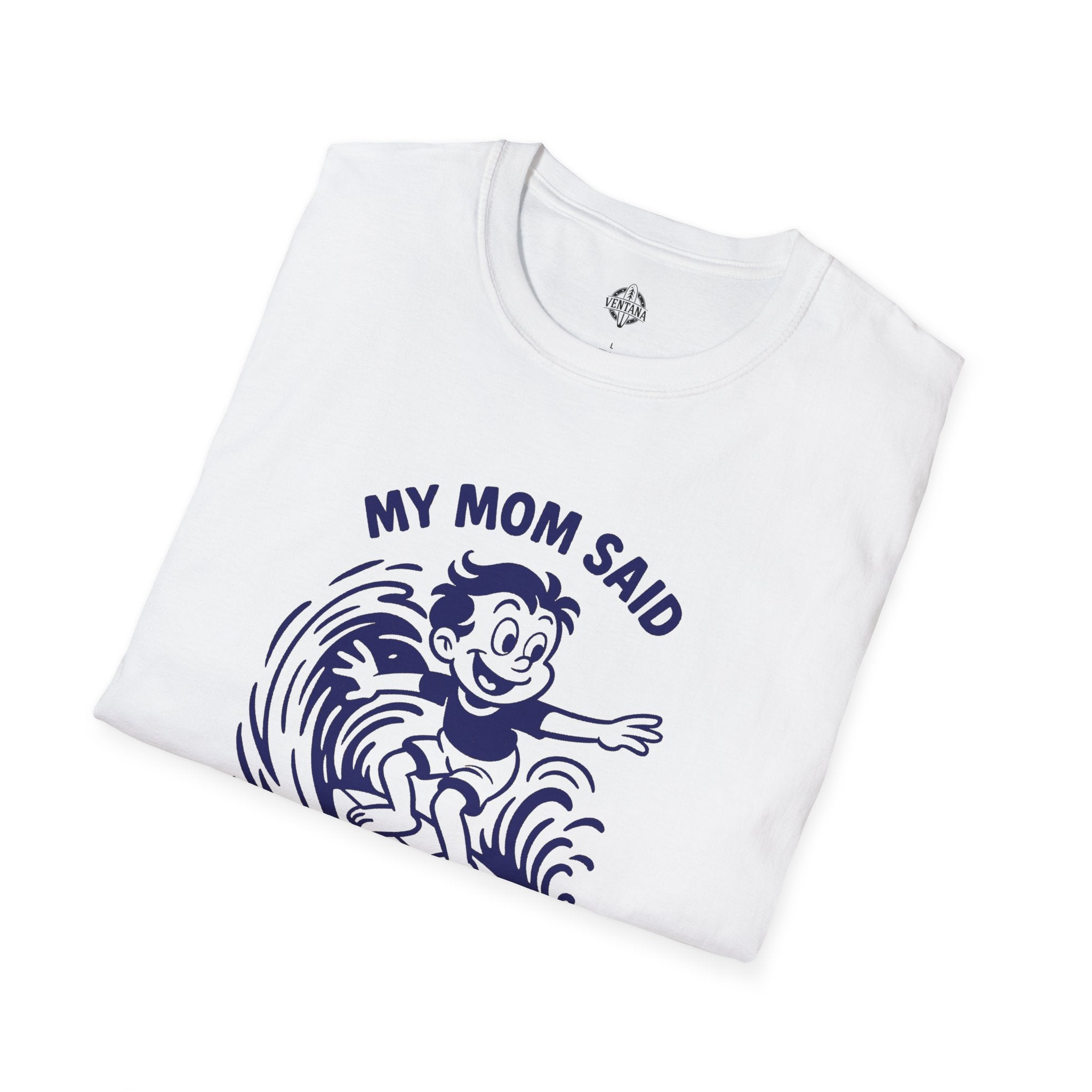 My Mom Said I&