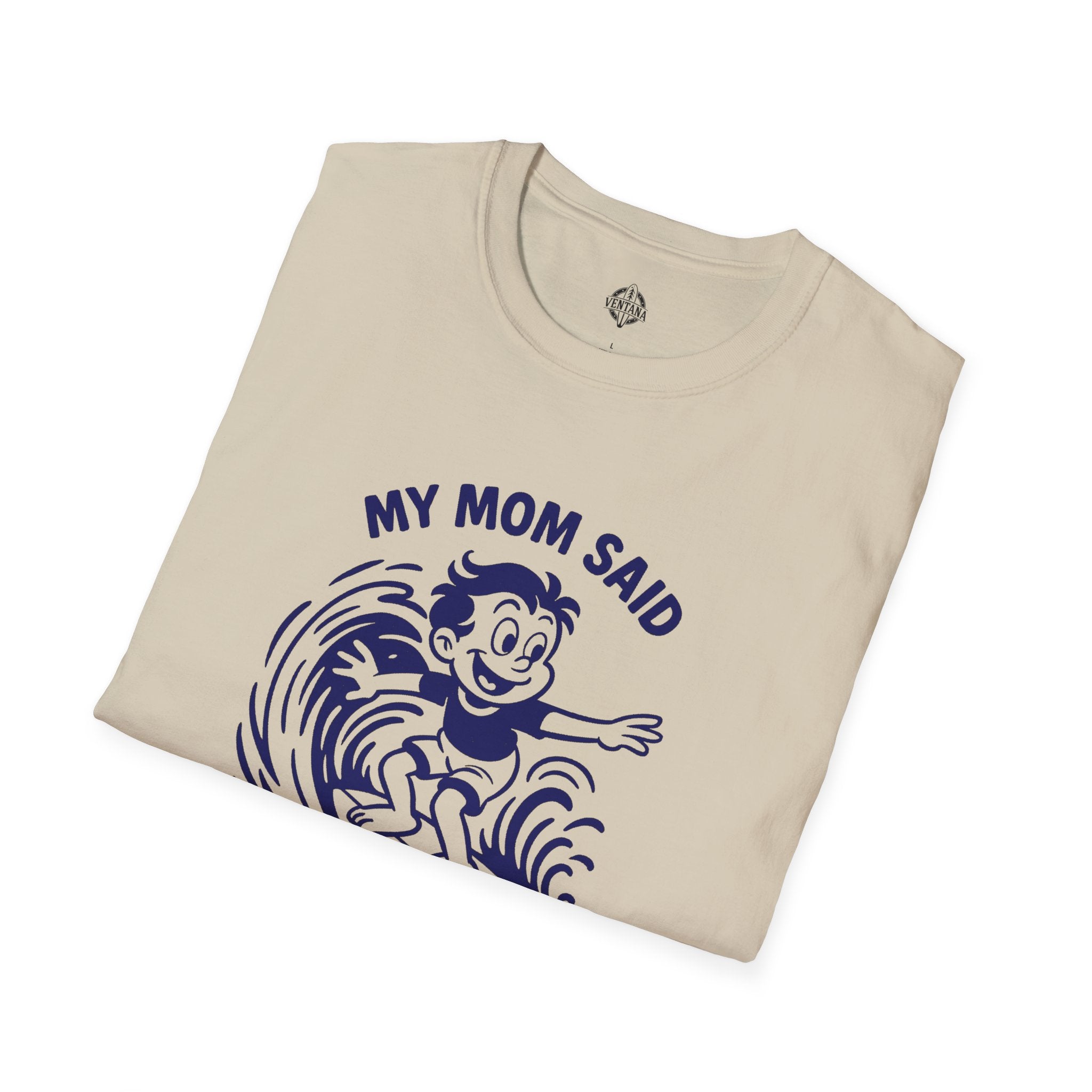 My Mom Said I&