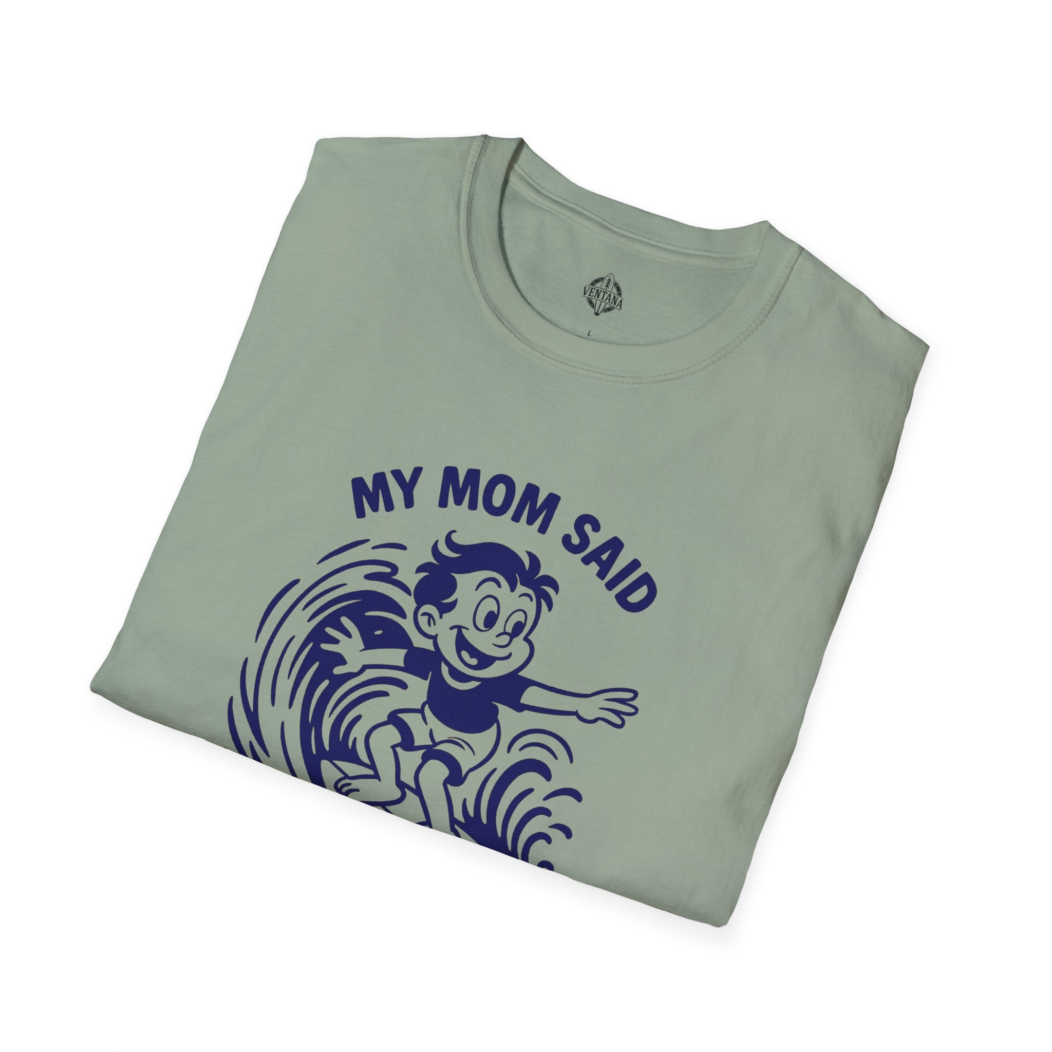 My Mom Said I&